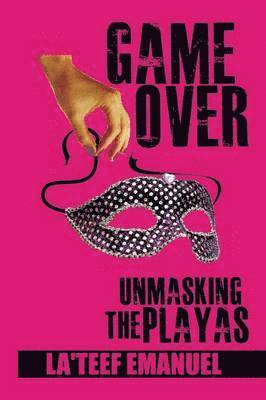 Game Over Unmasking the Playas 1