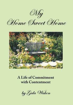 My Home Sweet Home (a Life of Commitment with Contentment ) 1