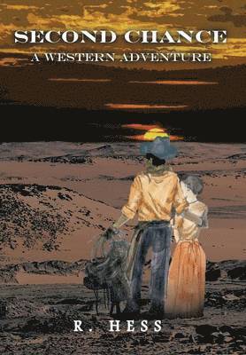 R Hess, R. Hess - Second Chance a Western Adventure, Inbunden