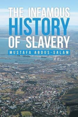 bokomslag The Infamous History of Slavery
