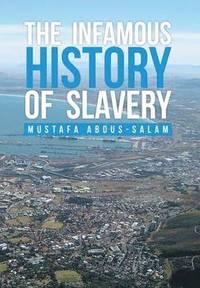 bokomslag The Infamous History of Slavery