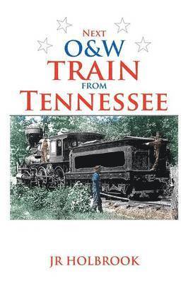 bokomslag Next O&w Train from Tennessee
