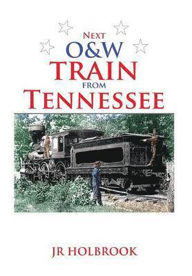 Next O&w Train from Tennessee 1