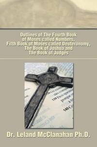 bokomslag Outlines of the Fourth Book of Moses Called Numbers, Fifth Book of Moses Called Deuteronomy, the Book of Joshua and the Book of Judges