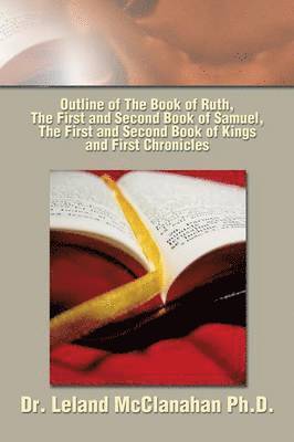 Outline of The Book of Ruth, The First and Second Book of Samuel, The First and Second Book of Kings and First Chronicles 1