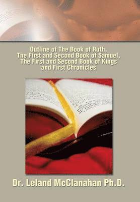 Outline of The Book of Ruth, The First and Second Book of Samuel, The First and Second Book of Kings and First Chronicles 1