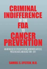 bokomslag Criminal Indifference of the FDA to Cancer Prevention