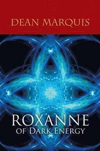 bokomslag Roxanne of Dark Energy