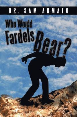 bokomslag Who Would Fardels Bear?