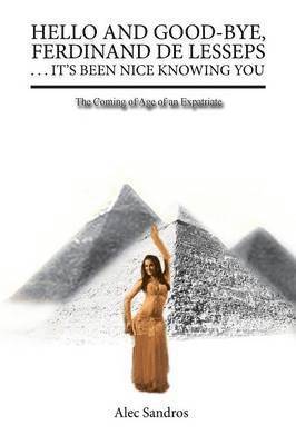 Alec Sandros - Hello and Good-Bye, Ferdinand de Lesseps . . . It's Been Nice Knowing You, Häftad