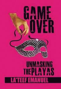 bokomslag Game Over Unmasking the Playas