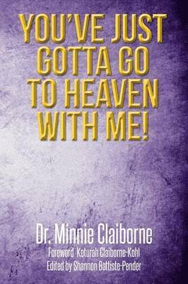 Minnie Claiborne - You've Just Gotta Go to Heaven with Me!, Häftad. Tillgänglighet: Lägg i varukorg
