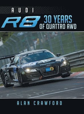 Alan Crawford - Audi R8 30 Years of Quattro Awd, Inbunden