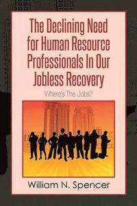 bokomslag The Declining Need for Human Resource Professionals in Our Jobless Recovery