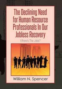 bokomslag The Declining Need for Human Resource Professionals in Our Jobless Recovery