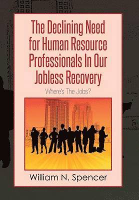 The Declining Need for Human Resource Professionals in Our Jobless Recovery 1
