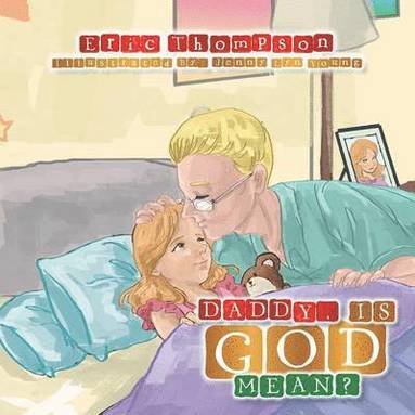 Eric Thompson - Daddy, Is God Mean?, Häftad