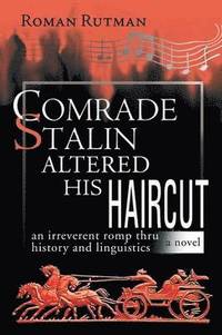 bokomslag Comrade Stalin Altered His Haircut /An Irreverent Romp Thru History and Linguistics / A Novel