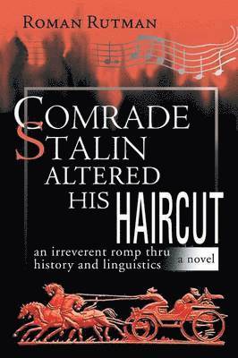 bokomslag Comrade Stalin Altered His Haircut /An Irreverent Romp Thru History and Linguistics / A Novel