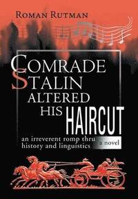 bokomslag Comrade Stalin Altered His Haircut /An Irreverent Romp Thru History and Linguistics / A Novel