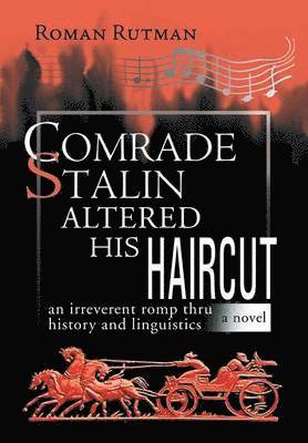 bokomslag Comrade Stalin Altered His Haircut /An Irreverent Romp Thru History and Linguistics / A Novel