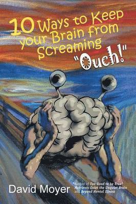 David Moyer - 10 Ways to keep Your Brain from Screaming "Ouch!", Häftad
