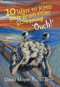 bokomslag 10 Ways to keep Your Brain from Screaming &quot;Ouch!&quot;