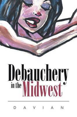 Debauchery in the Midwest 1