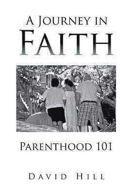 David Hill - Journey in Faith Parenthood 101, Inbunden