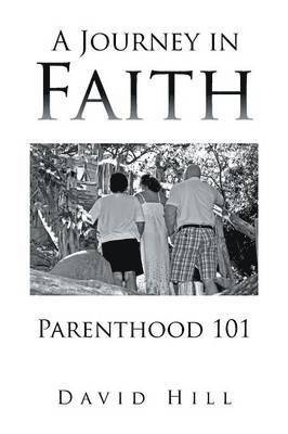 David Hill - Journey in Faith Parenthood 101, Häftad