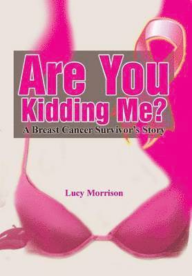 Lucy Morrison - Are You Kidding Me?, Inbunden