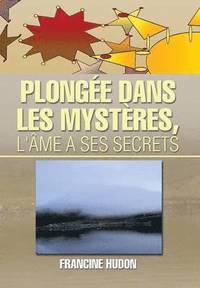 bokomslag Plongee Dans Les Mysteres, L'Ame a Ses Secrets