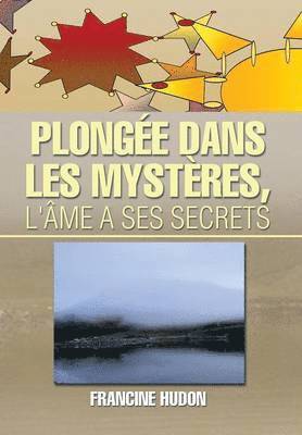 Plongee Dans Les Mysteres, L'Ame a Ses Secrets 1