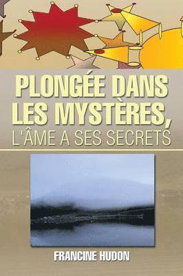 bokomslag Plongee Dans Les Mysteres, L'Ame a Ses Secrets