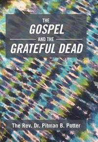 bokomslag The Gospel and the Grateful Dead