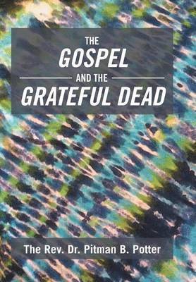 bokomslag Gospel and the Grateful Dead