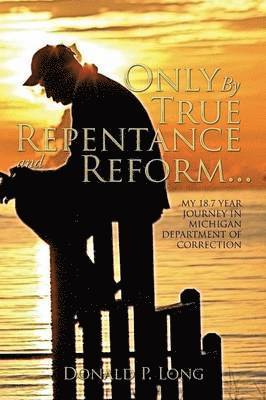 Only by True Repentance and Reform... 1