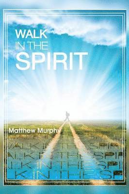 Matthew Murphy - Walk in the Spirit, Häftad