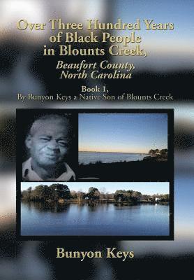Over Three Hundred Years of Black People in Blounts Creek, Beaufort County, North Carolina