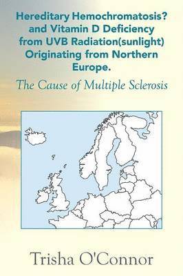 bokomslag Hereditary Hemochromatosis? and Vitamin D Deficiency from Uvb Radiation (Sunlight) Originating from Northern Europe