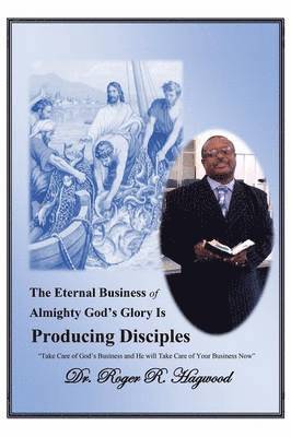 bokomslag The Eternal Business of Almighty God's Glory Is Producing Disciples