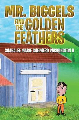 Mr. Biggels Find the Golden Feathers