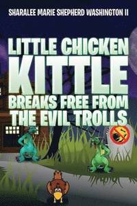 bokomslag Little Chicken Kittle Breaks Free from the Evil Trolls
