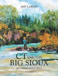 bokomslag CT and the Big Sioux