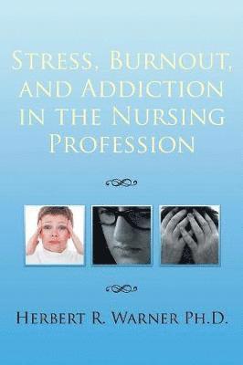 bokomslag Stress, Burnout, and Addiction in the Nursing Profession