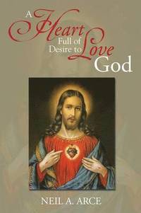 bokomslag A Heart Full of Desire to Love God