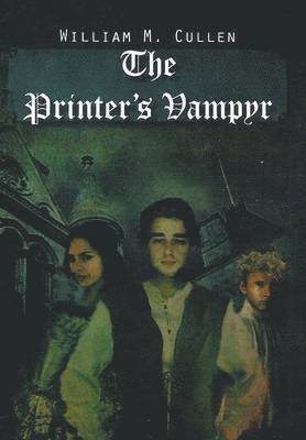 William M Cullen, William M. Cullen - Printer's Vampyr, Inbunden