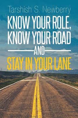 Know Your Role, Know Your Road and Stay in Your Lane 1