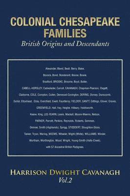 Harrison Dwight Cavanagh - Colonial Chesapeake Families British Origins and Descendants, Häftad