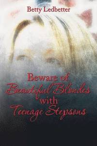 bokomslag Beware Of Beautiful Blondes with Teenage Stepsons